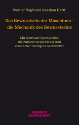 Das Bewusstsein der Maschinen – die Mechanik des Bewusstseins - Werner Vogd, Jonathan Harth