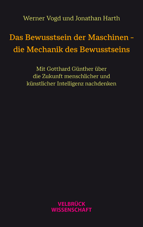 Das Bewusstsein der Maschinen – die Mechanik des Bewusstseins - Werner Vogd, Jonathan Harth