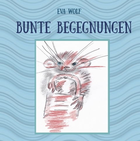 Bunte Begegnungen - Eva Wolf