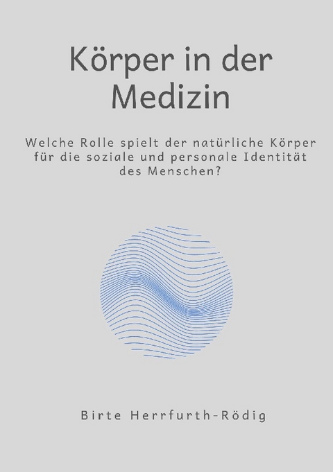 Körper in der Medizin - Birte Herrfurth-Rödig