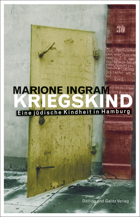 KRIEGSKIND. Eine jüdische Kindheit in Hamburg - Marione Ingram