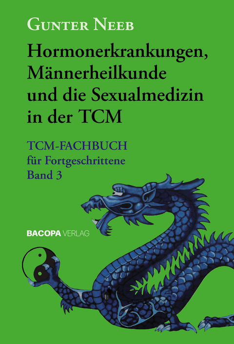 Hormonerkrankungen, Männerheilkunde und die Sexualmedizin in der TCM - Gunter Neeb