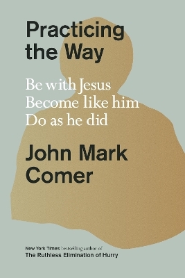 Practicing the Way - John Mark Comer