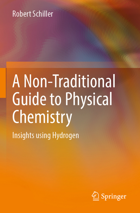 A Non-Traditional Guide to Physical Chemistry - Robert Schiller