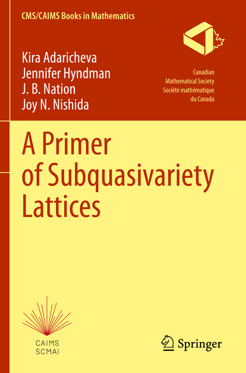 A Primer of Subquasivariety Lattices - Kira Adaricheva, Jennifer Hyndman, J. B. Nation, Joy N. Nishida