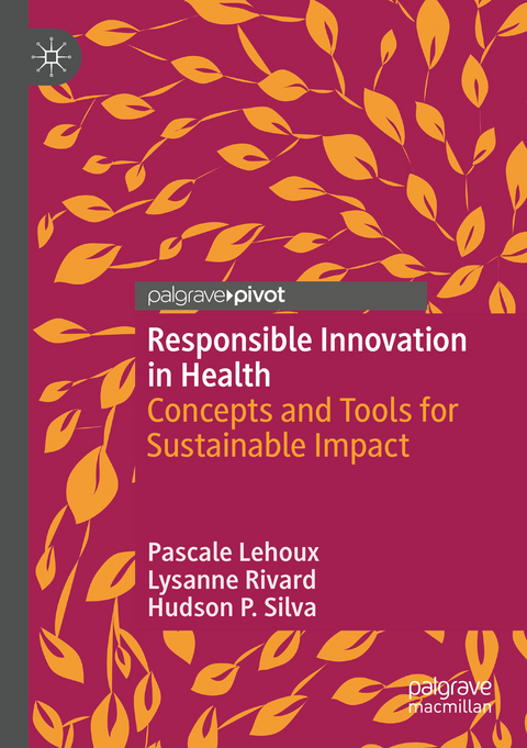 Responsible Innovation in Health - Pascale Lehoux, Lysanne Rivard, Hudson P. Silva