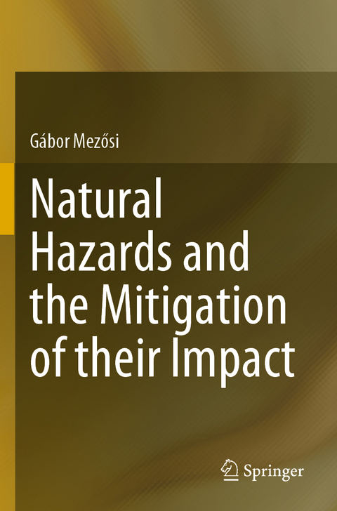 Natural Hazards and the Mitigation of their Impact - Gábor Mezősi