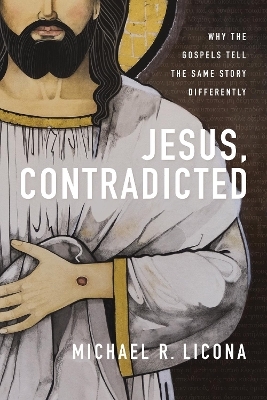 Jesus, Contradicted - Michael R. Licona