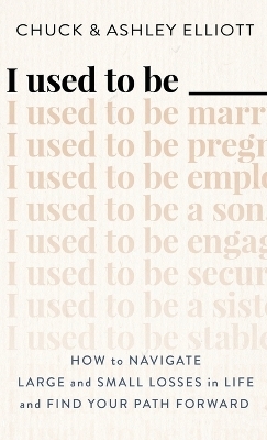 I Used to Be ___ - Chuck Elliott, Ashley Elliott