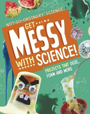 Get Messy with Science! - Elsie Olson