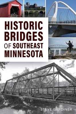 Historic Bridges of Southeast Minnesota - Steve Gardiner