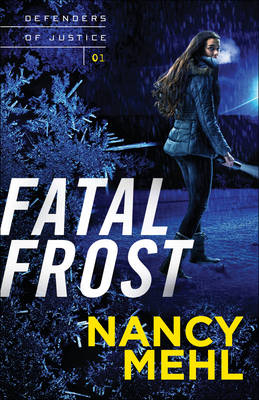 Fatal Frost (Defenders of Justice Book #1) -  Nancy Mehl