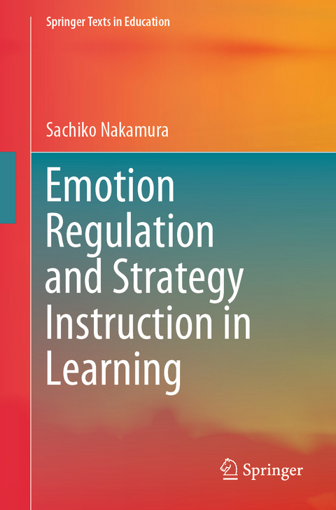 Emotion Regulation and Strategy Instruction in Learning - Sachiko Nakamura