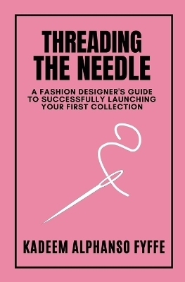 Threading the Needle - Kadeem Alphanso Fyffe