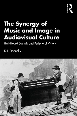 The Synergy of Music and Image in Audiovisual Culture - K.J. Donnelly