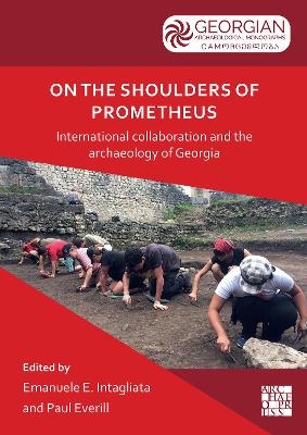 On the Shoulders of Prometheus: International Collaboration and the Archaeology of Georgia - 