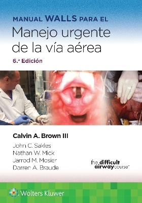 Manual Walls para el manejo urgente de la vía aérea - Calvin A Brown  III