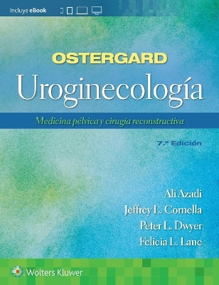 Ostergard. Uroginecología - Ali Azadi, Jeffrey L. Cornella, Peter L. Dwyer, Dr. Lane L. Felicia