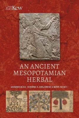 An Ancient Mesopotamian Herbal - Barbara Böck, Shahina A. Ghazanfar, Mark Nesbitt