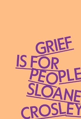 Grief Is for People - Sloane Crosley