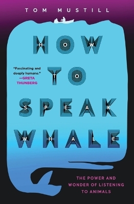 How to Speak Whale - Tom Mustill