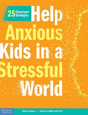 Help Anxious Kids in a Stressful World - David Campos, Kathleen McConnell Fad