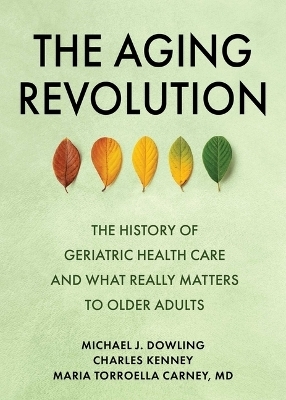 The Aging Revolution - Michael J. Dowling, Charles Kenney, Maria Torroella Carney