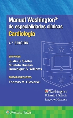 Manual Washington de especialidades clínicas. Cardiología - Dr. Justin Sadhu, Dr. Mustafa Husaini, Dominique Williams