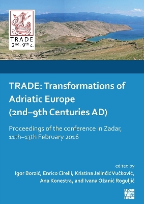 TRADE: Transformations of Adriatic Europe (2nd–9th Centuries AD) - 