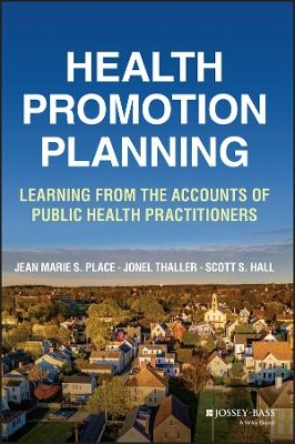 Health Promotion Planning - Jean Marie S. Place, Jonel Thaller, Scott S. Hall