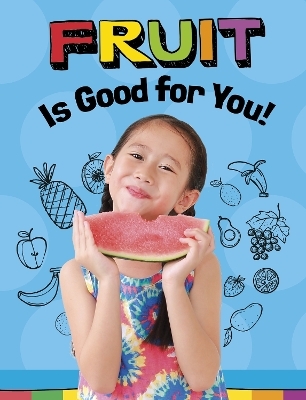 Fruits Are Good for You! - Gloria Koster