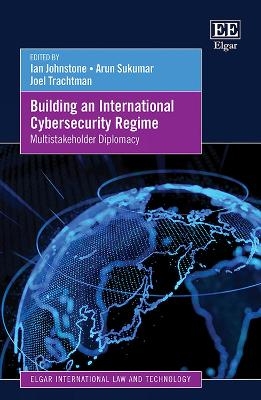 Building an International Cybersecurity Regime - 