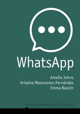 WhatsApp - Amelia Johns, Ariadna Matamoros-Fernández, Emma Baulch