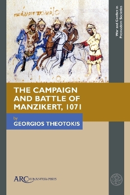 The Campaign and Battle of Manzikert, 1071 - Georgios Theotokis