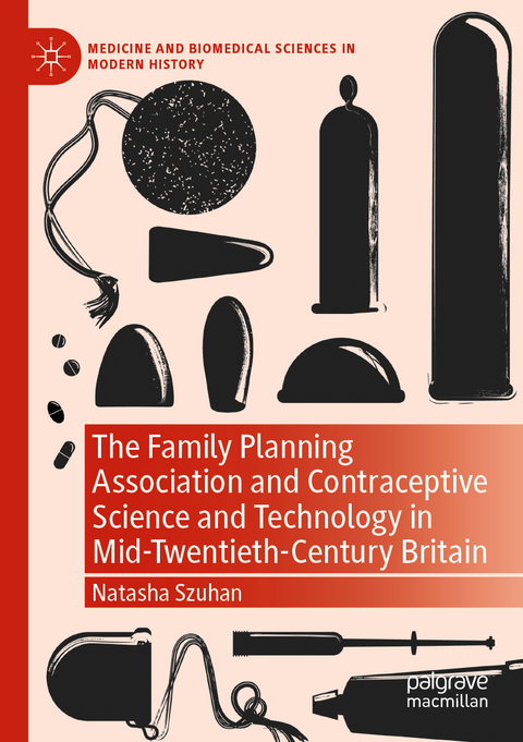 The Family Planning Association and Contraceptive Science and Technology in Mid-Twentieth-Century Britain - Natasha Szuhan