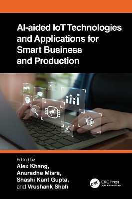 AI-Aided IoT Technologies and Applications for Smart Business and Production - 