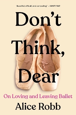 Don't Think, Dear - Alice Robb