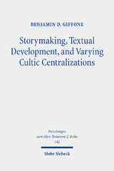 Storymaking, Textual Development, and Varying Cultic Centralizations - Benjamin D. Giffone