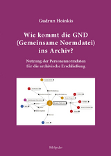 Wie kommt die GND (Gemeinsame Normdatei) ins Archiv? - Gudrun Hoinkis