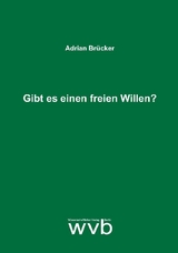 Gibt es einen freien Willen? - Adrian Brücker