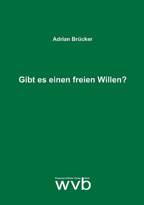 Gibt es einen freien Willen? - Adrian Brücker