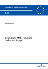 Betriebliche Mitbestimmung und Arbeitskampf - Hüseyin Nas