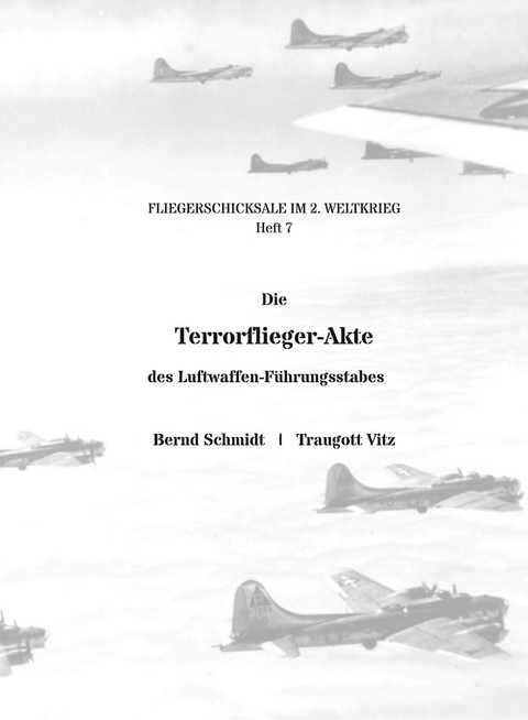 Die Terrorflieger-Akte des Luftwaffen-Führungsstabes - Bernd Schmidt, Traugott Vitz