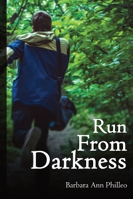 Run From Darkness - Barbara Ann Philleo