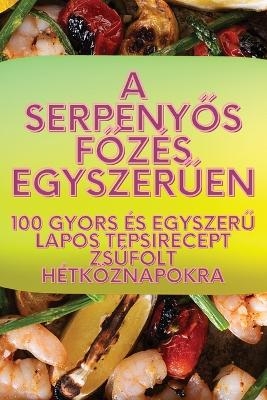 A serpeny&#337;s f&#337;zés egyszer&#369;en -  Henrietta Lengyel