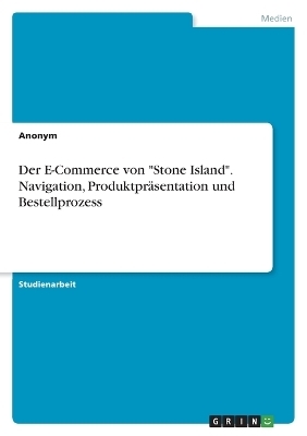 Der E-Commerce von "Stone Island". Navigation, ProduktprÃ¤sentation und Bestellprozess -  Anonymous