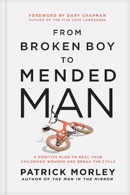 From Broken Boy to Mended Man - Patrick Morley