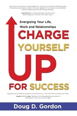 Charge Yourself Up for Success - Doug D Gordon