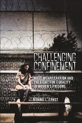 Challenging Confinement - Bonnie L. Ernst