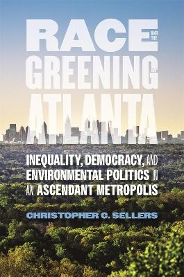 Race and the Greening of Atlanta - Christopher C. Sellers